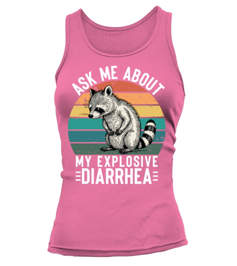 Ask Me About My Explosive Diarrhea Funny Racoon Tank top Woman