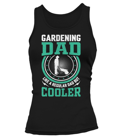 Gardening dad like a regular Dad But Cooler 07 Tank top Woman