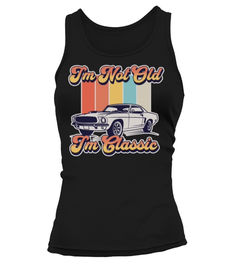 Im Not Old Im Classic Vintage Retro Car Lover Tank top Woman