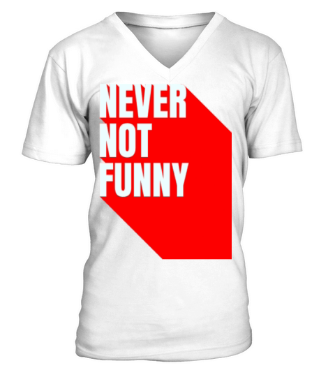 Never not funny V-Neck T-shirt