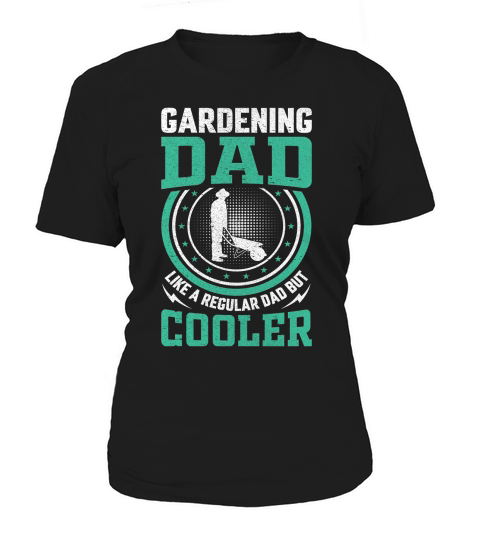 Gardening dad like a regular Dad But Cooler 07 Women's T-Shirt