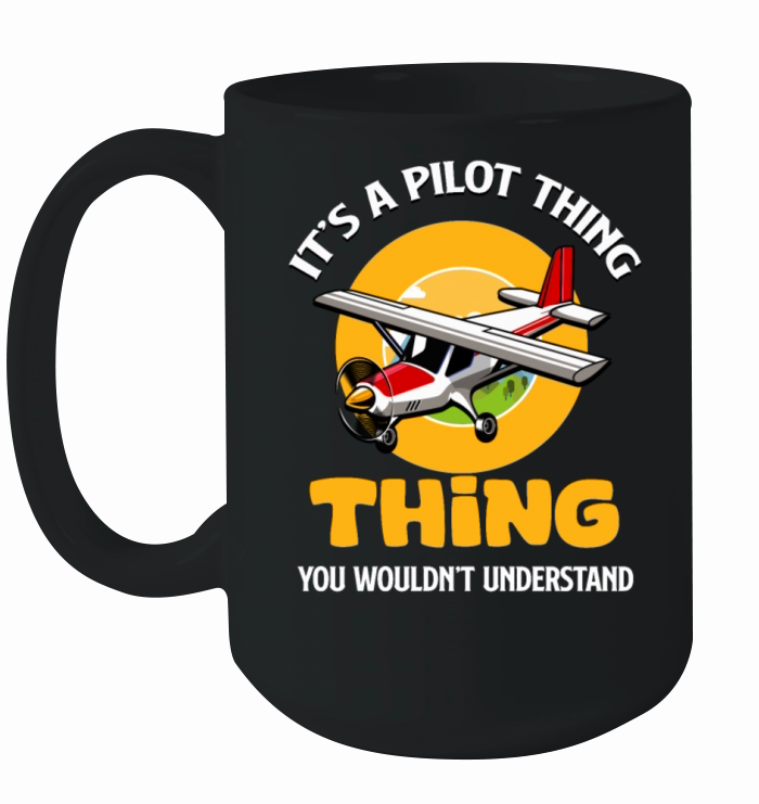 Its A Pilot Thing You Wouldnt Understand Ceramic Mug
