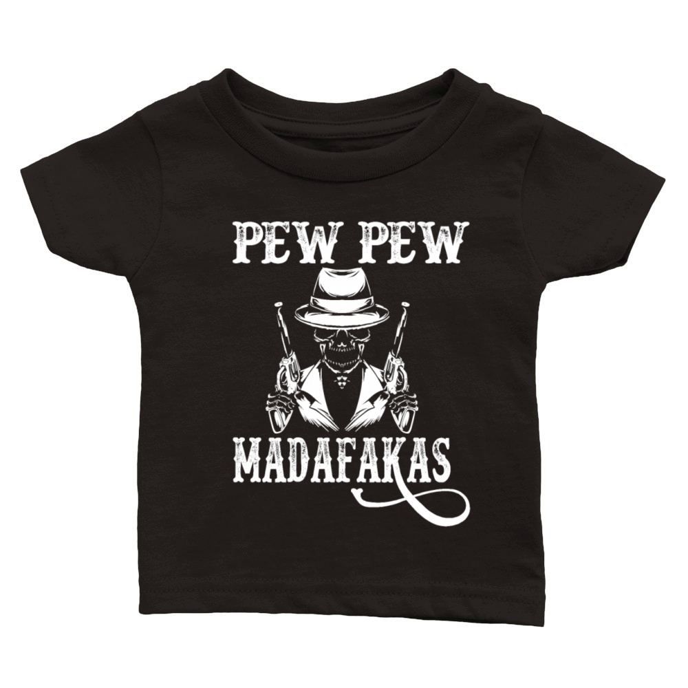 Funny Quote Pew Pew Madafakas Cool Skull Skeleton Classic Baby Crewneck T-shirt