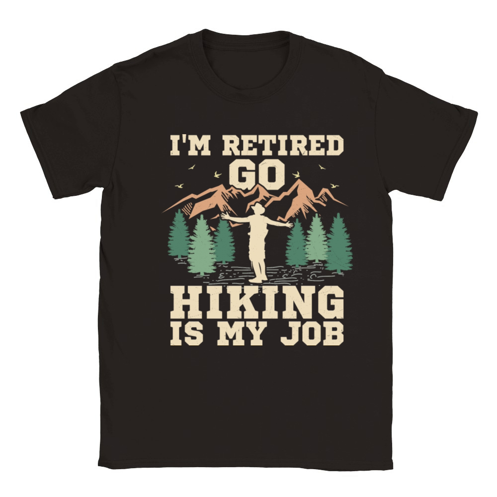 Im Retired Go Hiking Is My Job Hiker Mountain Classic Kids Crewneck T-shirt