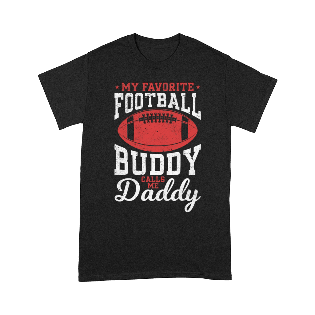 My Favorite Football Buddy calls me Daddy Football Comfort T-shirt