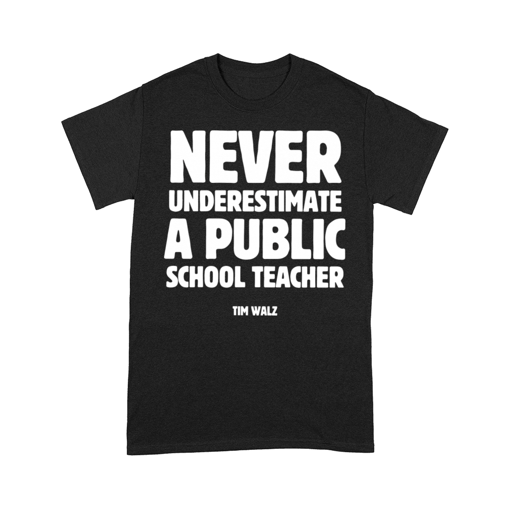 Never Underestimate a Public School Teacher Comfort T-shirt