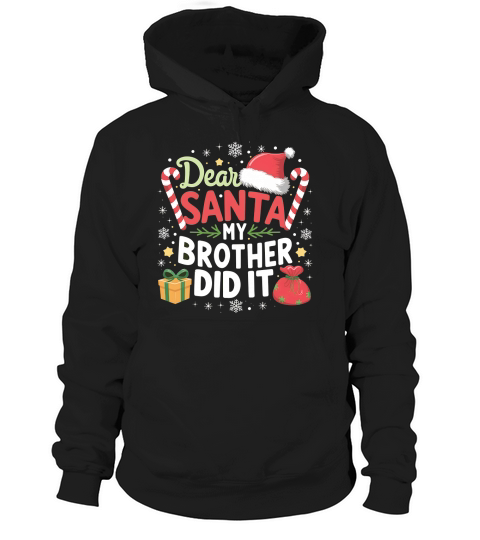 Dear Santa My Brother Did It Hoodie Unisex