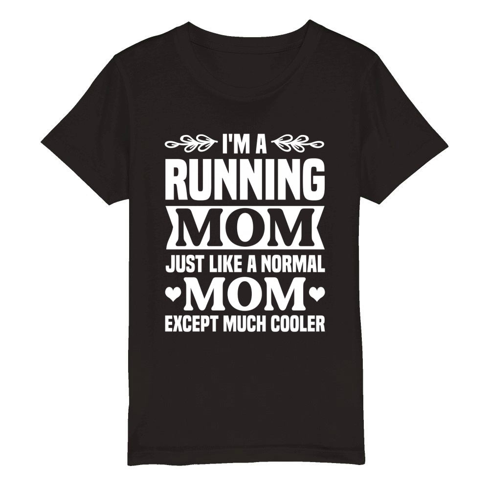 Im a Running Mom Just Like a Normal Organic Kids Crewneck T-shirt