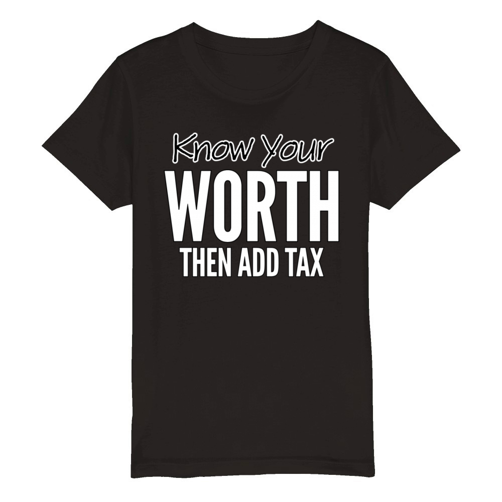 Know Your Worth Then Add Tax Organic Kids Crewneck T-shirt