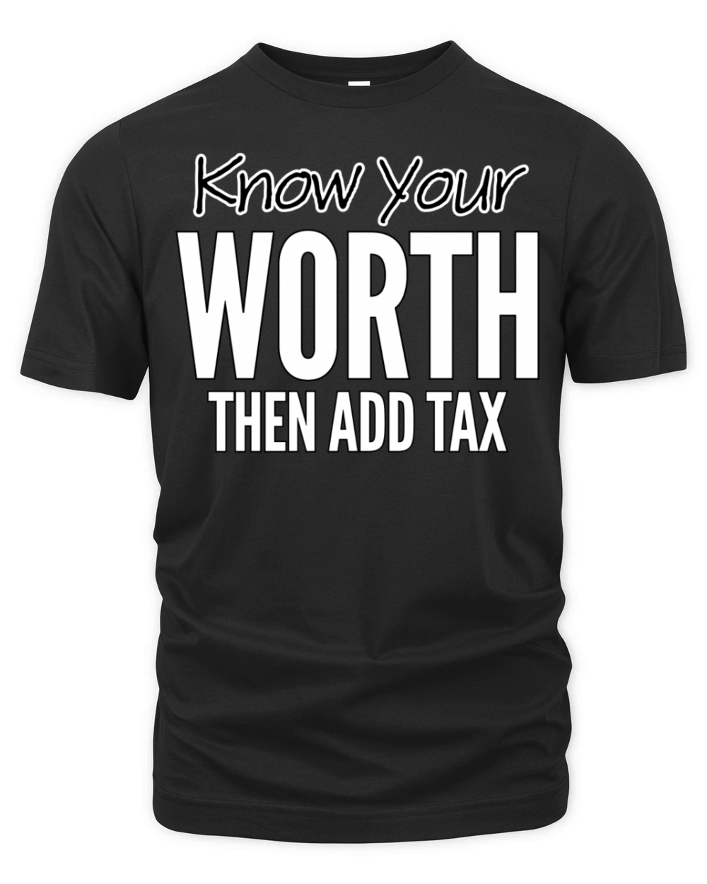 Know Your Worth Then Add Tax Organic Unisex T-shirt