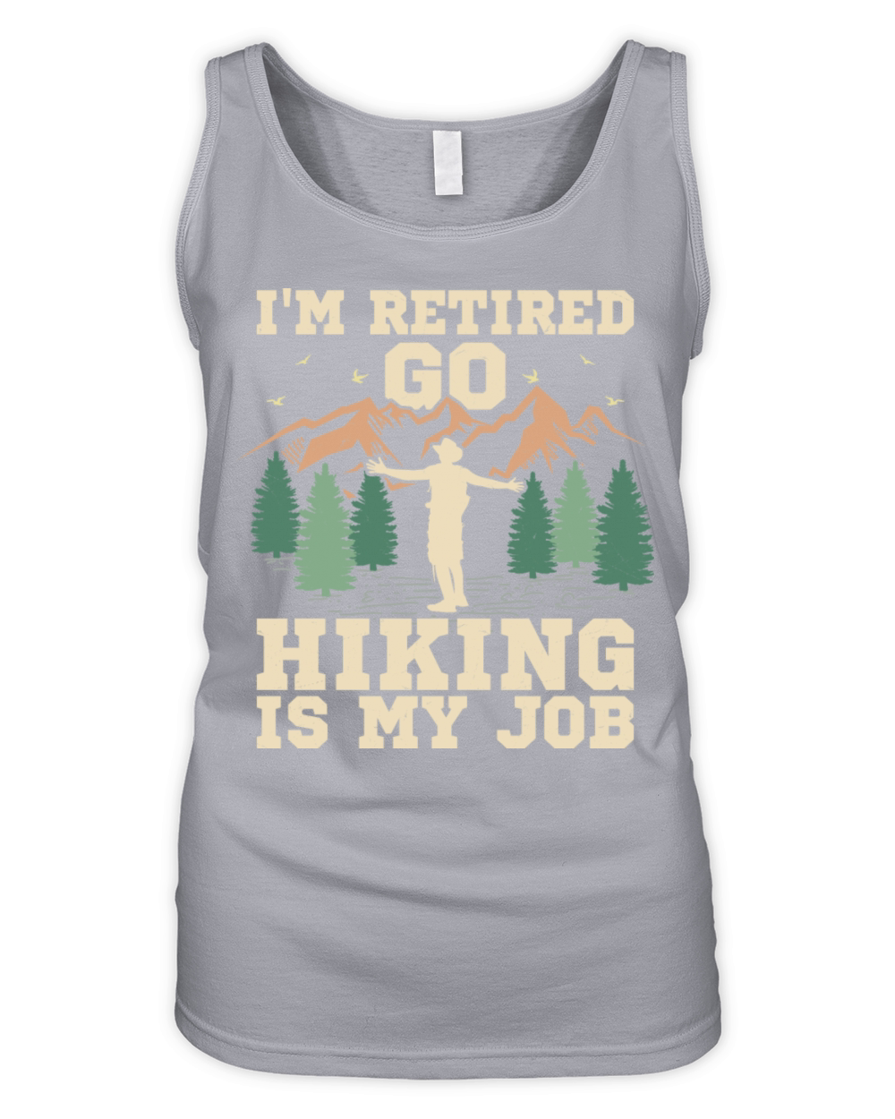 Im Retired Go Hiking Is My Job Hiker Mountain Organic Women's Tank Top