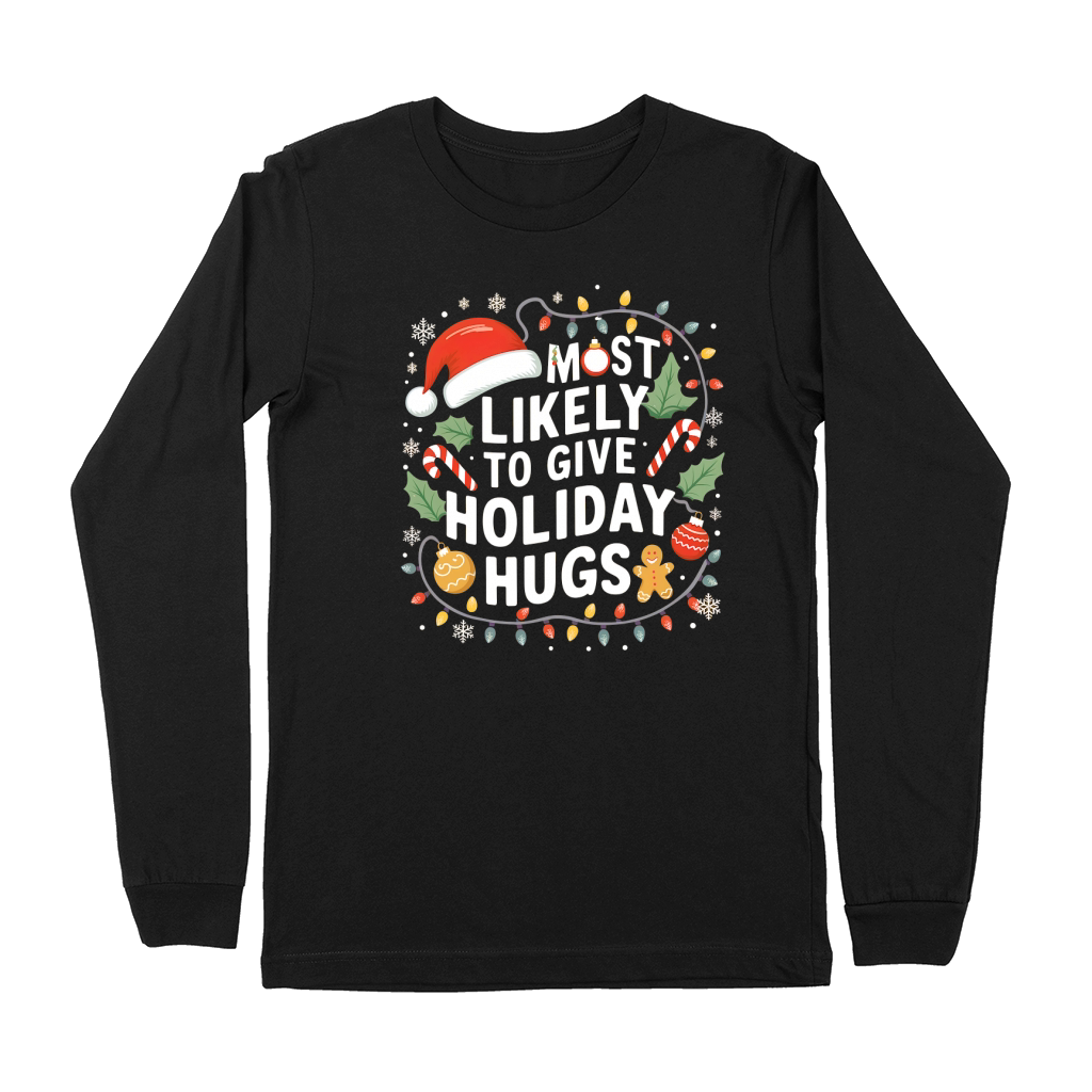 Most likely to give holiday hugs Premium Long Sleeve