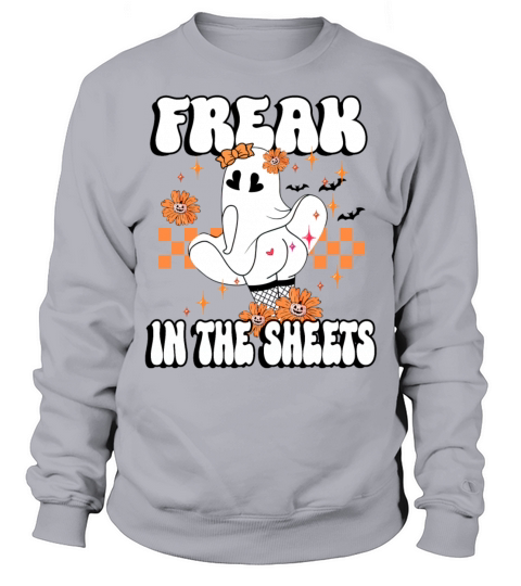Freak In The Sheets funny Boo Ghost Halloween girl Sweatshirt Unisex