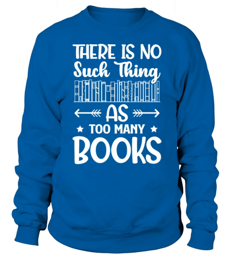 Too Many Book Lover Reader Desing Funny Reading Sweatshirt Unisex