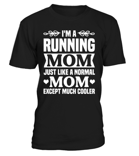 Im a Running Mom Just Like a Normal T-Shirt Unisex