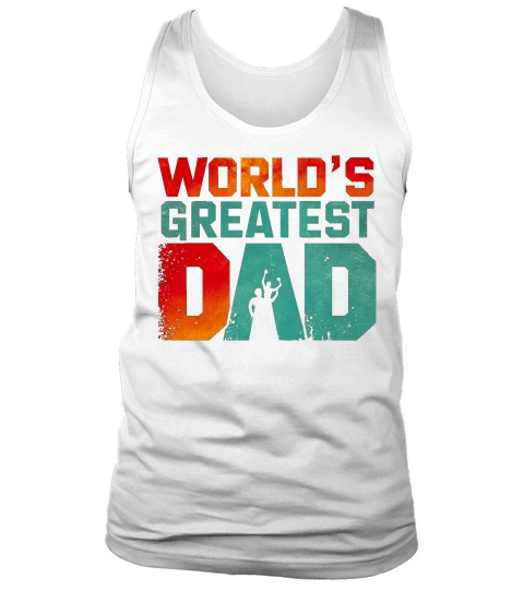 Worlds greatest dad Tank Top Unisex