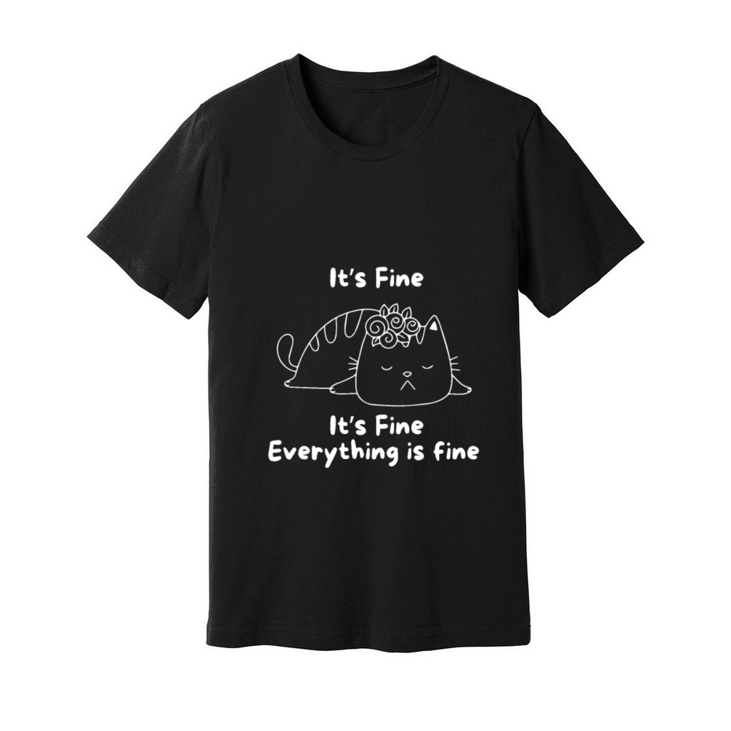 Eveything is fine Unisex Jersey Tee