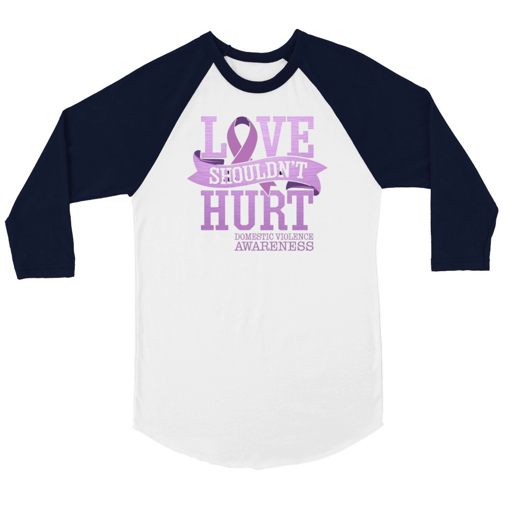 Love Shouldnt Hurt Domestic Violence Awareness Unisex ¾ sleeve Raglan T-shirt