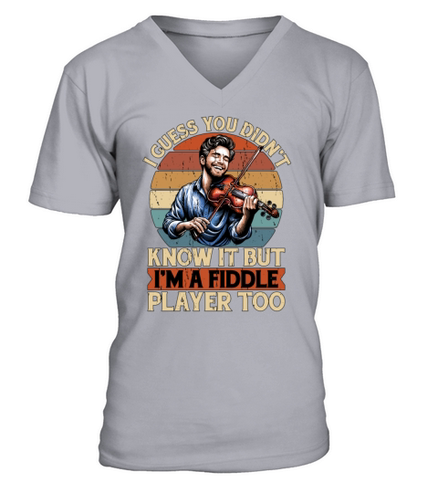 Fiddle I Guess You Didnt Know String Instrument V-Neck T-shirt