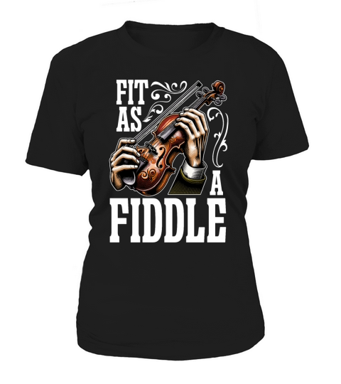Fiddle Fit As A Fiddle Musician Violin Music Lover Women's T-Shirt