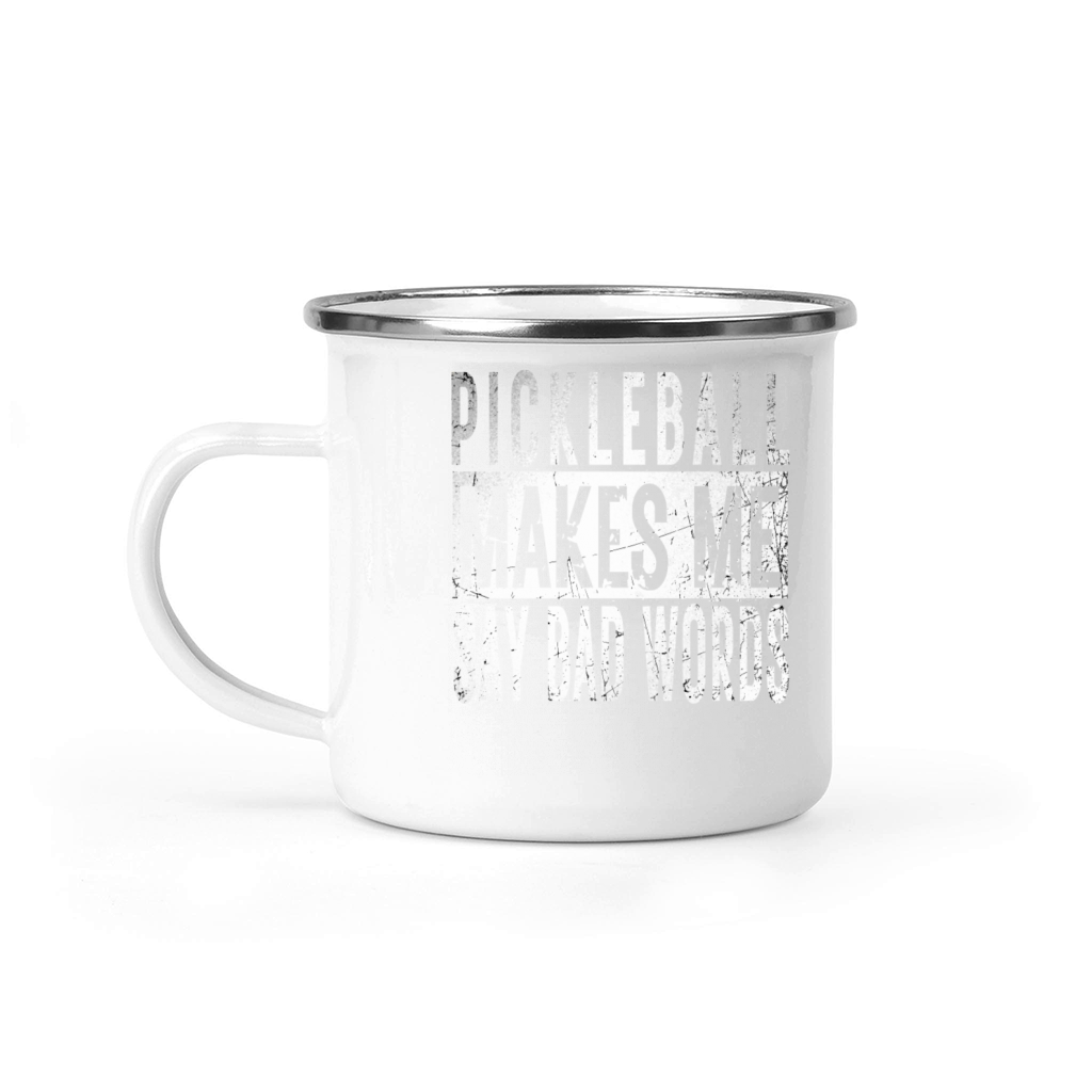 Funny Pickleball Gifts idea Makes Me Say Bad Words Camping Mug