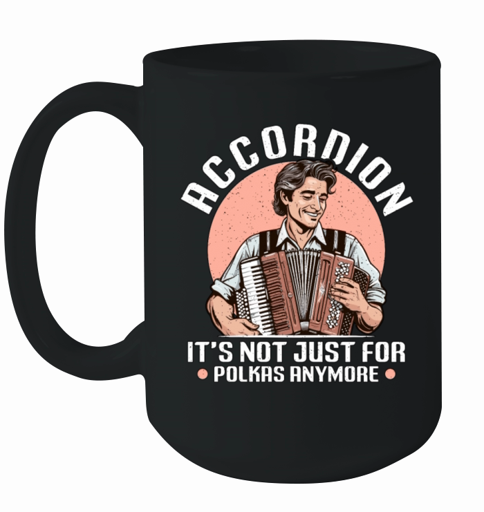 Accordion Its Not Just For Musical Instrument Ceramic Mug