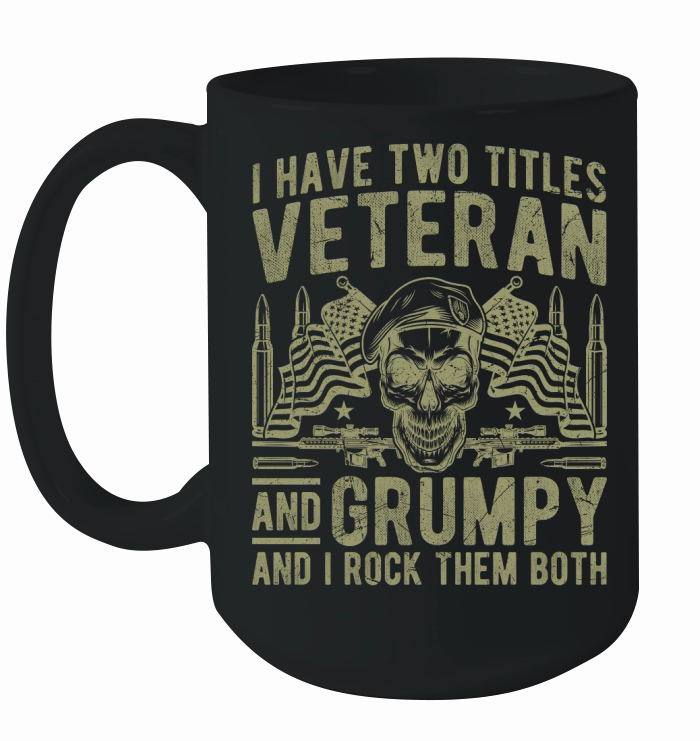 i have two titles veteran and grumpy and i rock them both Ceramic Mug
