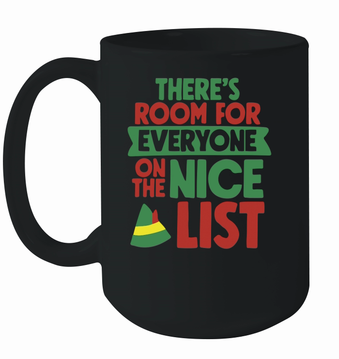 Theres room for everyone on the nice list Ceramic Mug