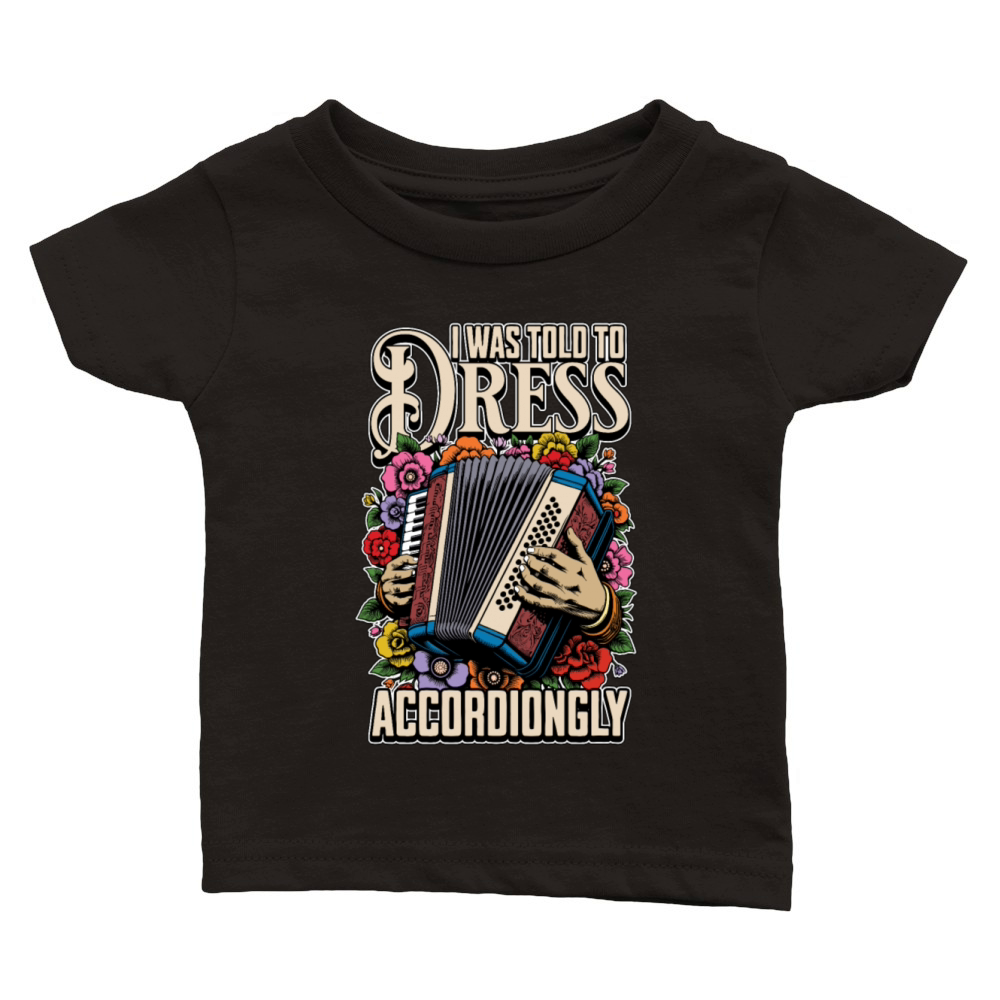 Accordion I Was Told To Dress Musical Instrument Classic Baby Crewneck T-shirt