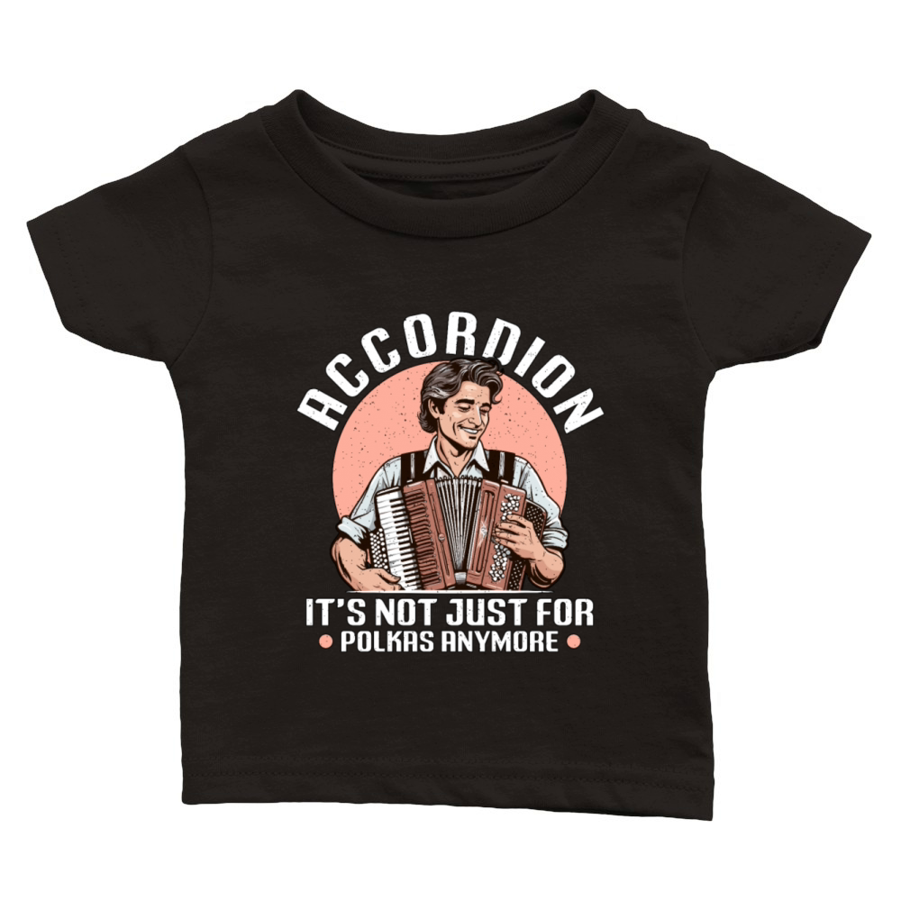 Accordion Its Not Just For Musical Instrument Classic Baby Crewneck T-shirt