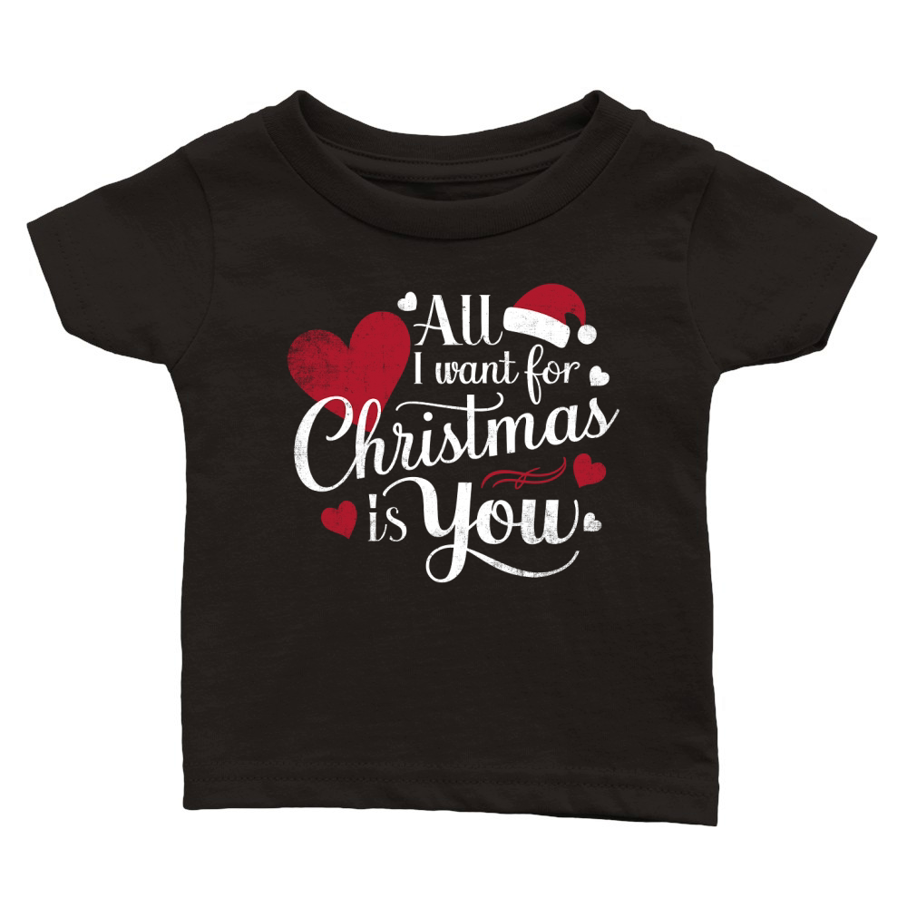 ALL I want for Christmas Is You Classic Baby Crewneck T-shirt