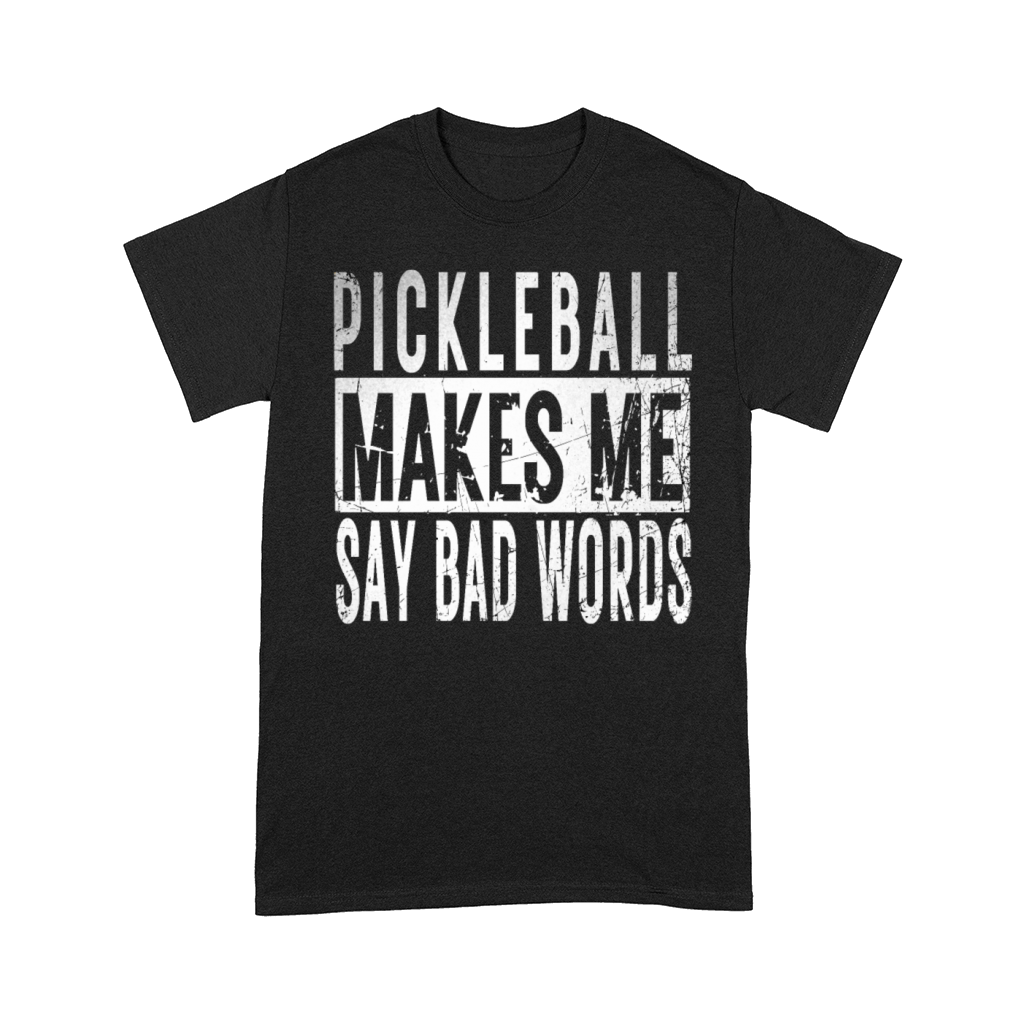 Funny Pickleball Gifts idea Makes Me Say Bad Words Comfort T-shirt