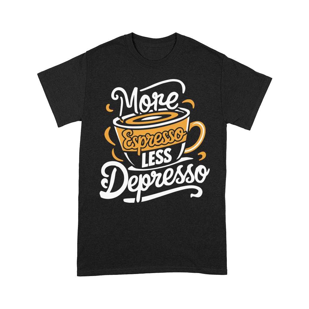 More Espresso Less Depresso Comfort T-shirt