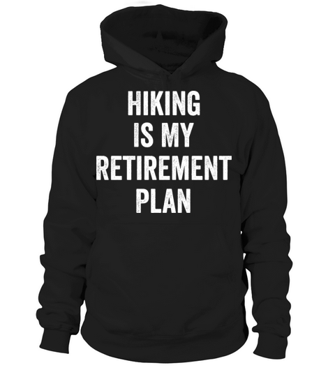 Hiking Is My Retirement Plan Vintage Hoodie Unisex