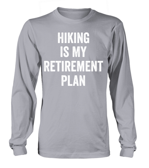 Hiking Is My Retirement Plan Vintage Long sleeved Unisex