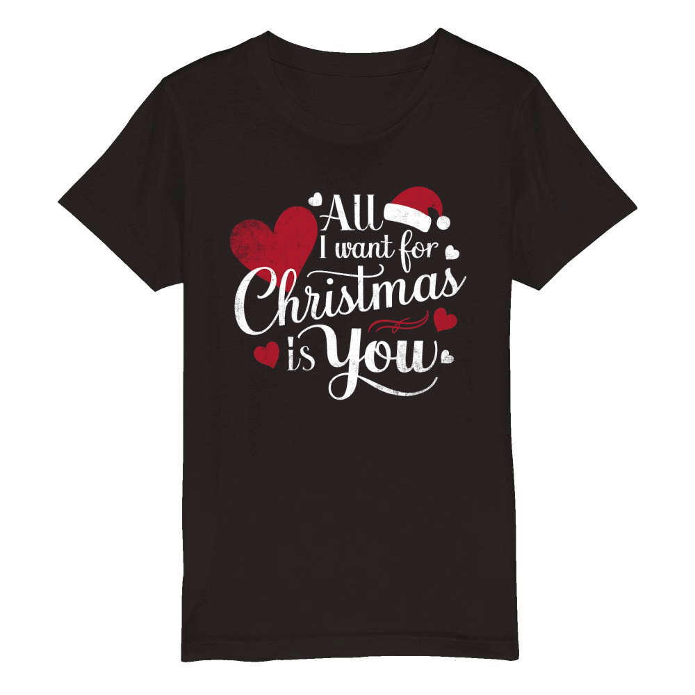 ALL I want for Christmas Is You Organic Kids Crewneck T-shirt
