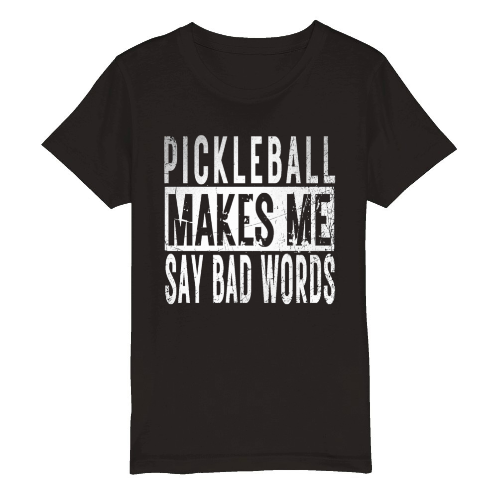 Funny Pickleball Gifts idea Makes Me Say Bad Words Organic Kids Crewneck T-shirt