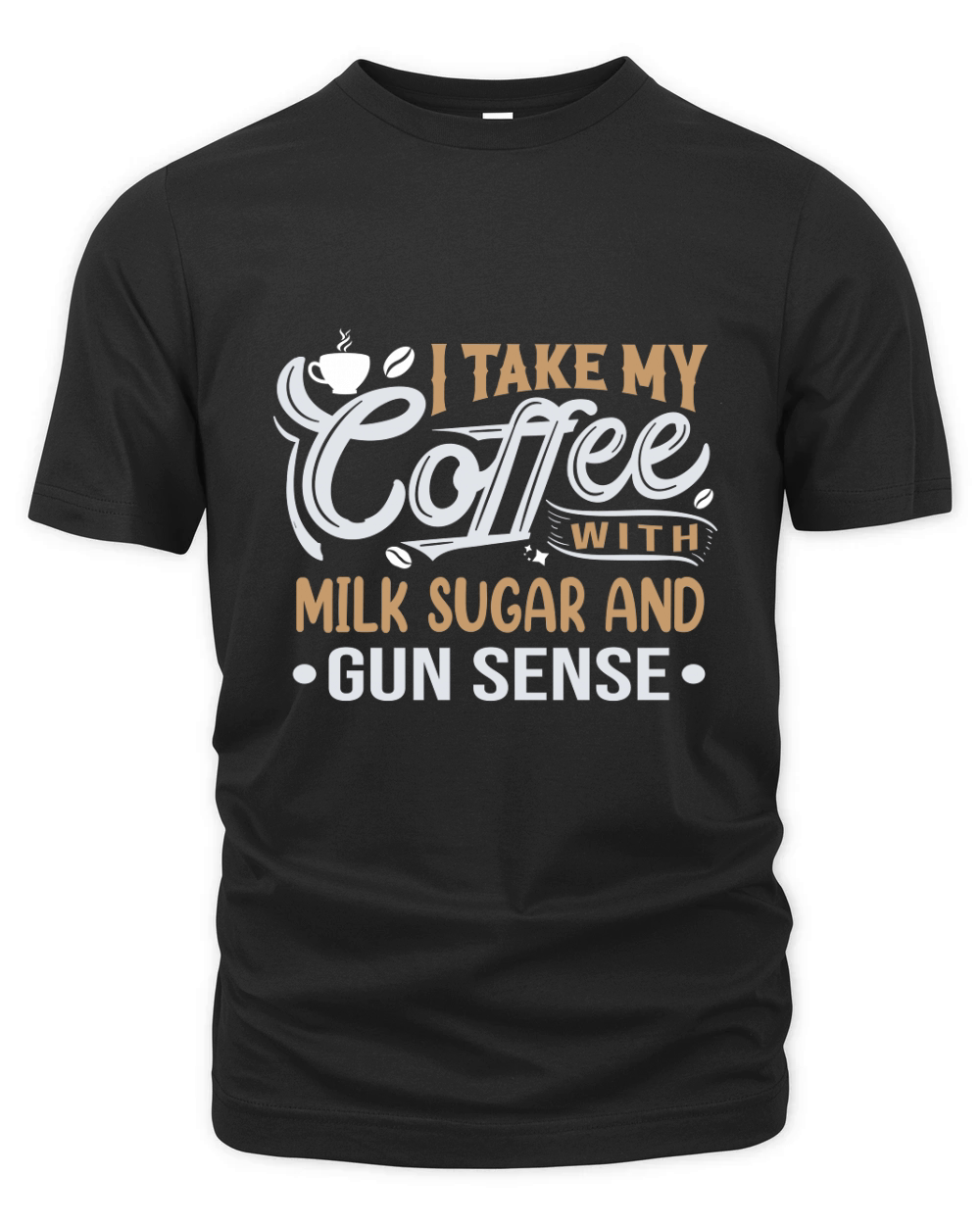 I Take My Coffee with Milk Sugar And Gun Sense Organic Unisex T-shirt