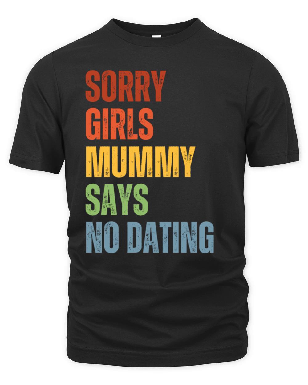 Sorry Girls Mummy Says No Dating Organic Unisex T-shirt
