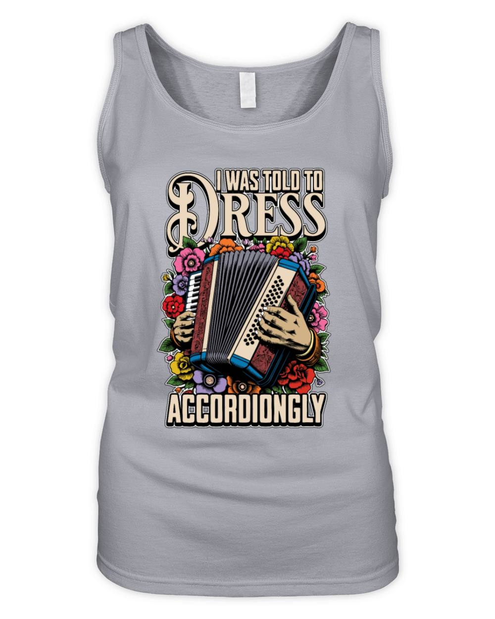 Accordion I Was Told To Dress Musical Instrument Organic Women's Tank Top