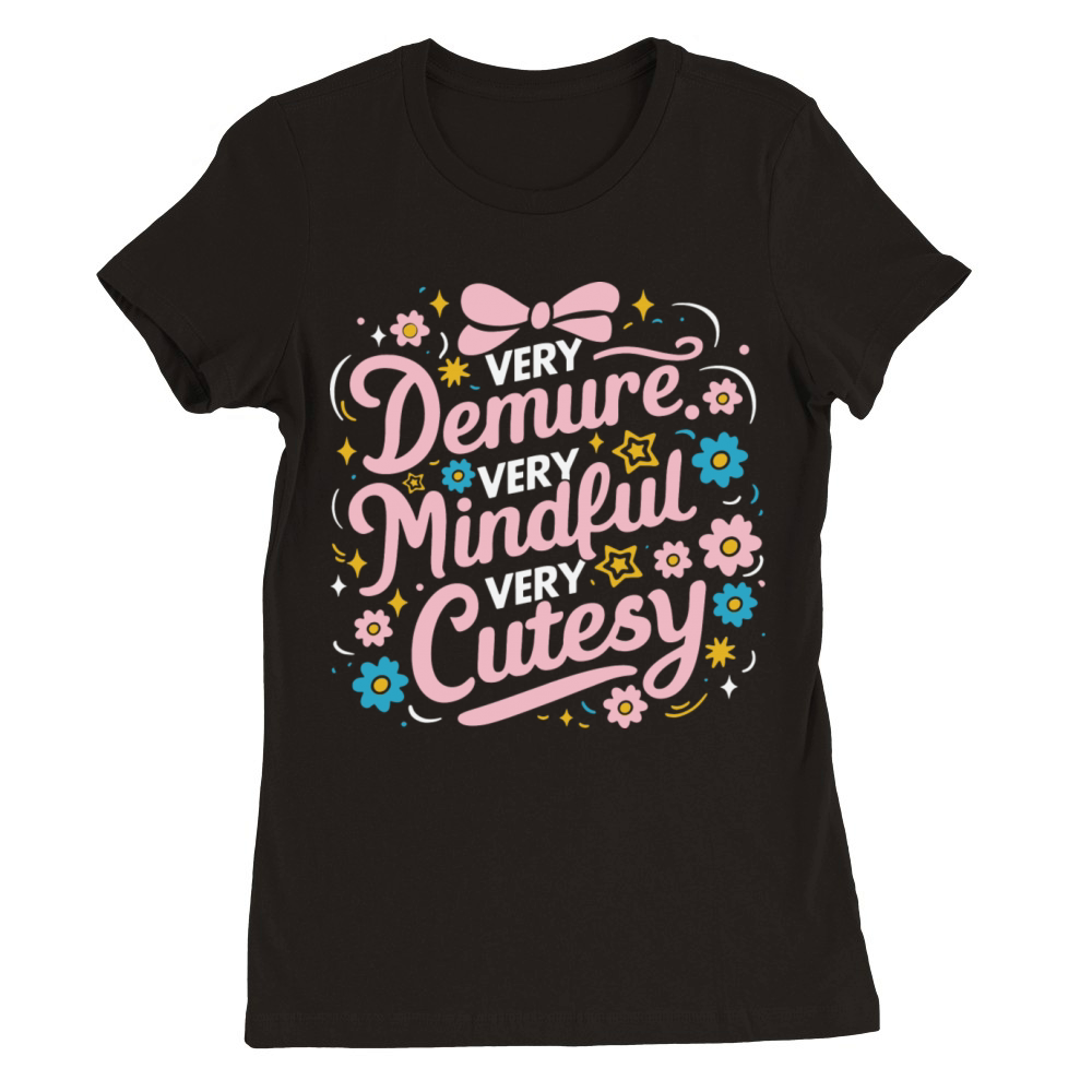 Funny Very Demure Very Mindful Very Cutesy Premium Womens Crewneck T-shirt