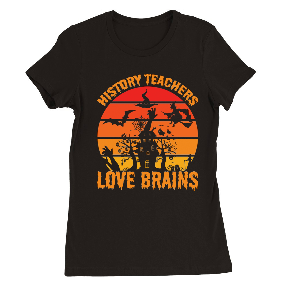 History Teachers Love Brains 1 Premium Womens Crewneck T-shirt