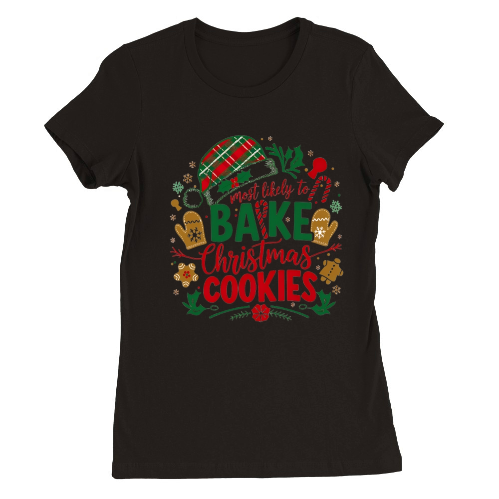 Most likely to bake christmas cookies Premium Womens Crewneck T-shirt