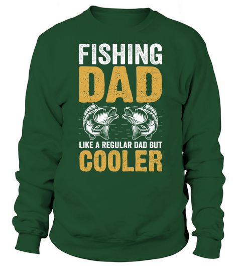 Fishing dad like a regular Dad But Cooler 06 Sweatshirt Unisex