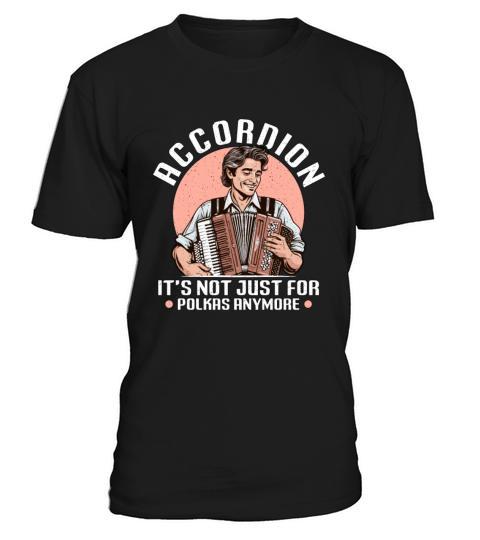 Accordion Its Not Just For Musical Instrument T-Shirt Unisex