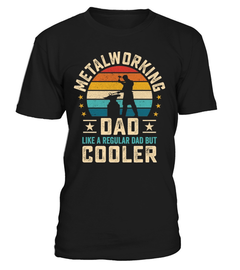 Metalworking Dad Like A Regular dad but Cooler 10 T-Shirt Unisex