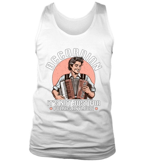 Accordion Its Not Just For Musical Instrument Tank Top Unisex