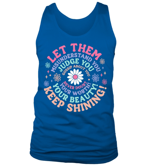 Let Them Misunderstand You Judge You Gossip About You Tank Top Unisex