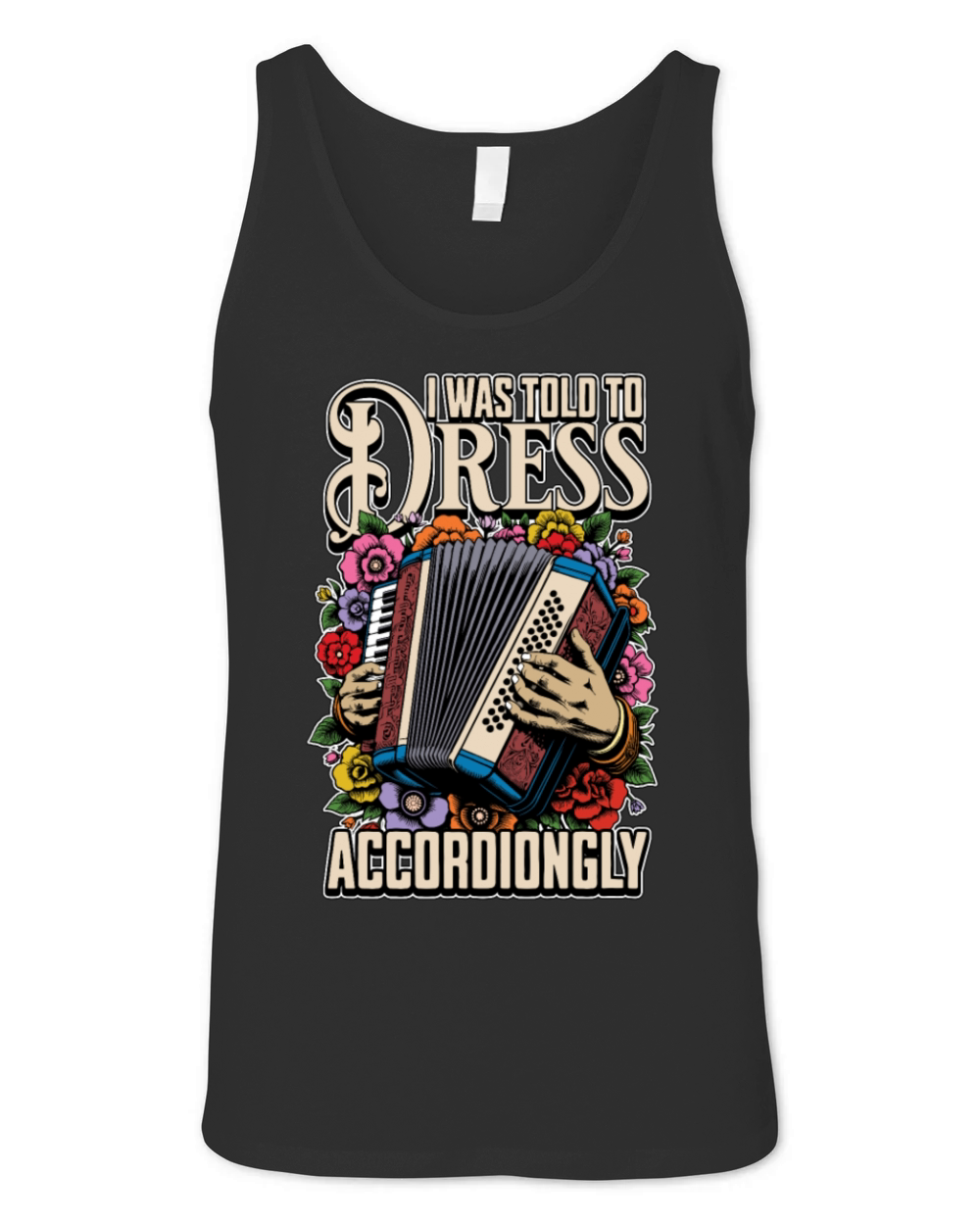 Accordion I Was Told To Dress Musical Instrument Unisex Jersey Tank