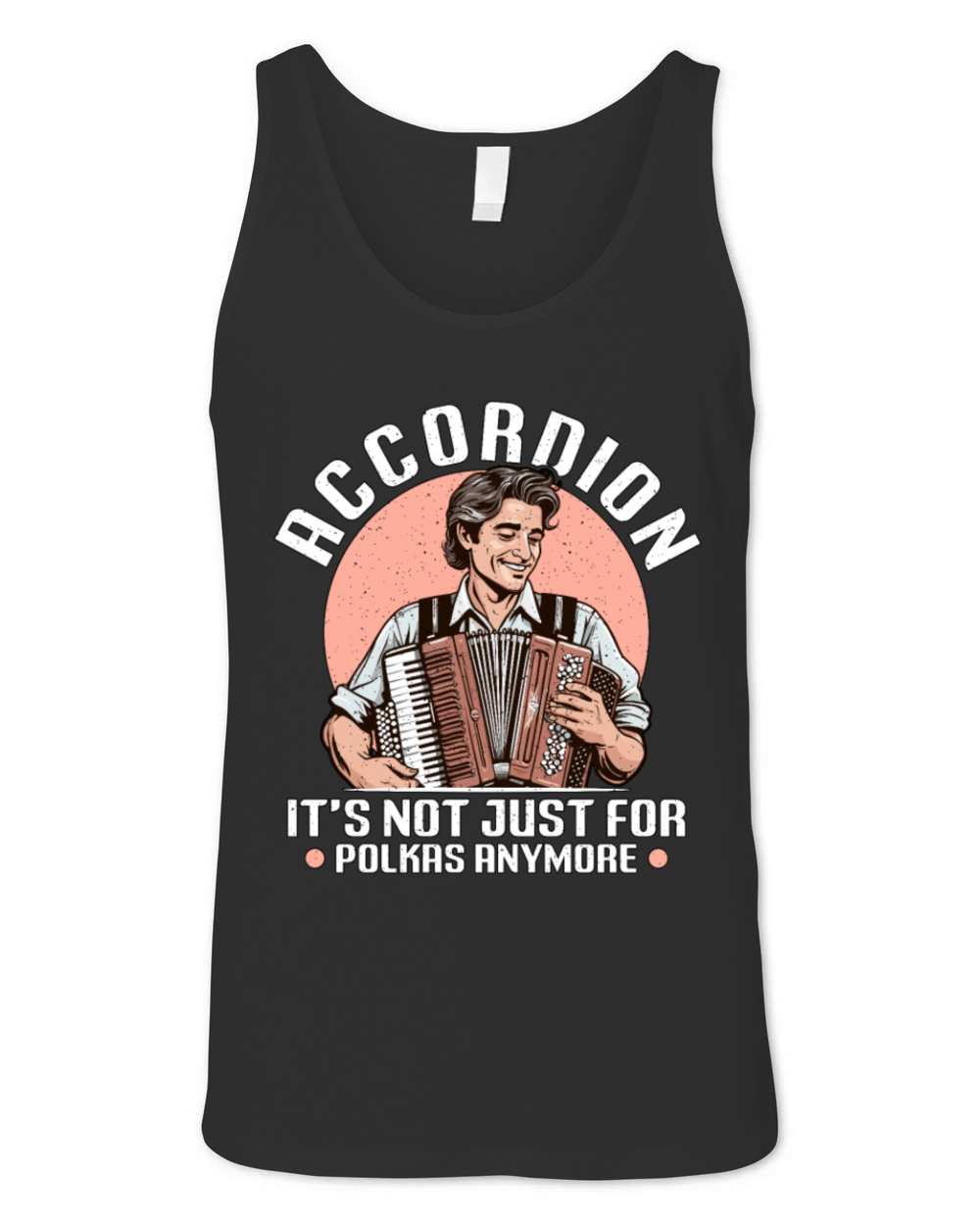 Accordion Its Not Just For Musical Instrument Unisex Jersey Tank